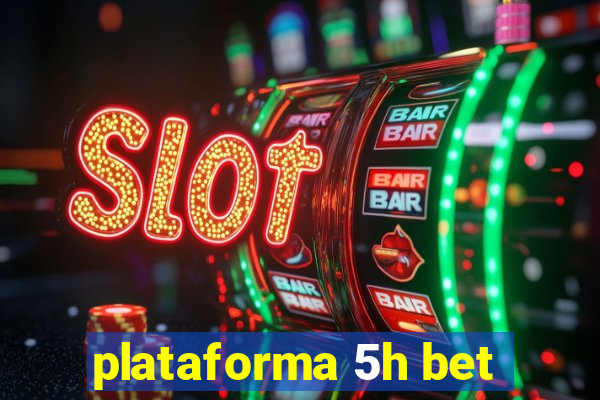 plataforma 5h bet